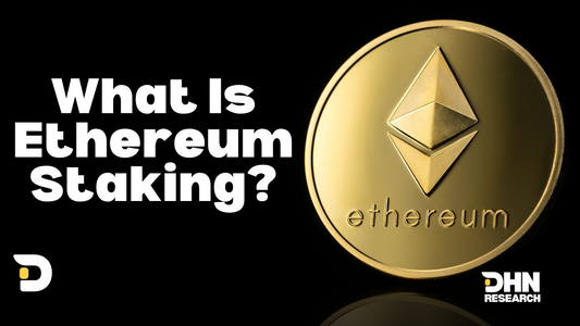 What Is Ethereum Staking?